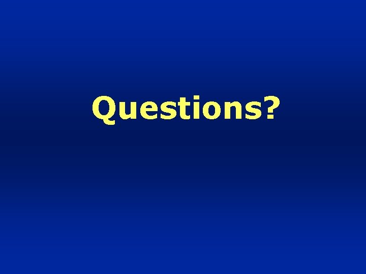 Questions? 