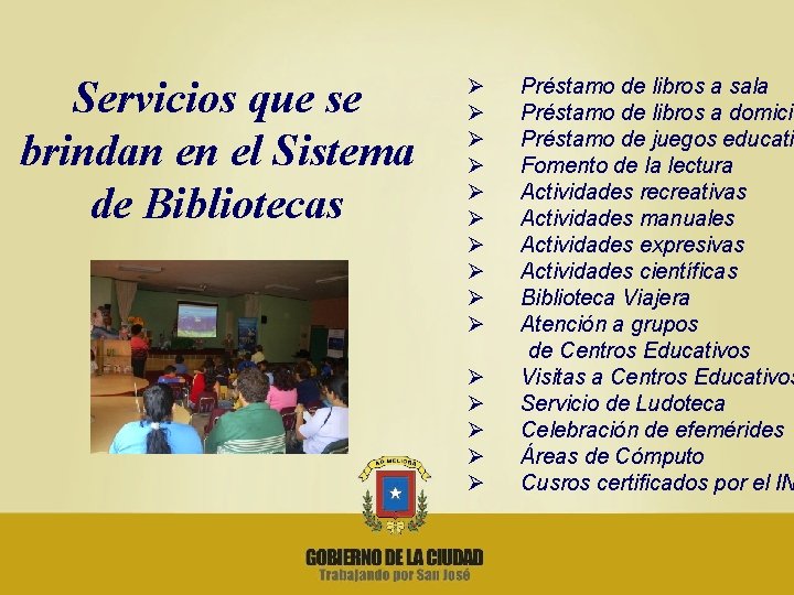 Servicios que se brindan en el Sistema de Bibliotecas Ø Ø Ø Ø Préstamo