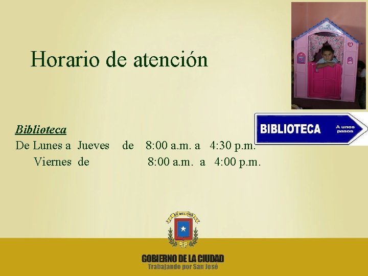 Horario de atención Biblioteca De Lunes a Jueves Viernes de de 8: 00 a.