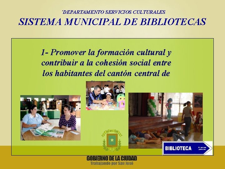 ´DEPARTAMENTO SERVICIOS CULTURALES SISTEMA MUNICIPAL DE BIBLIOTECAS 1 - Promover la formación cultural y