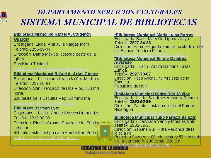 ´DEPARTAMENTO SERVICIOS CULTURALES SISTEMA MUNICIPAL DE BIBLIOTECAS Biblioteca Municipal Rafael A. Calderón Guardia Encargada: