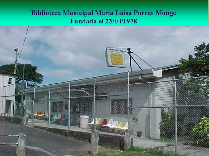 Biblioteca Municipal Maria Luisa Porras Monge Fundada el 23/04/1978 