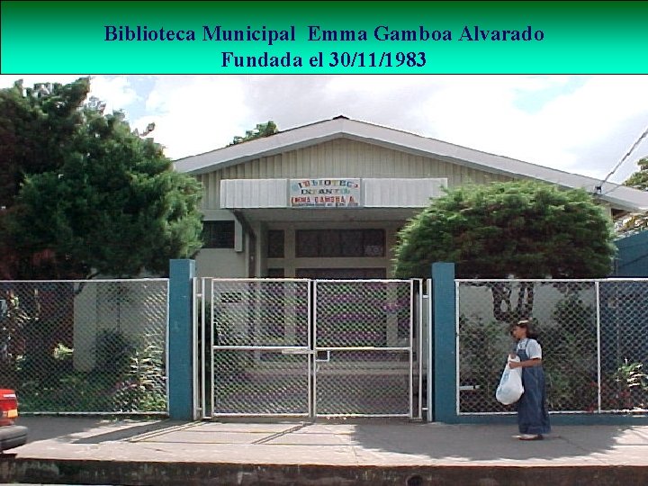 Biblioteca Municipal Emma Gamboa Alvarado Fundada el 30/11/1983 