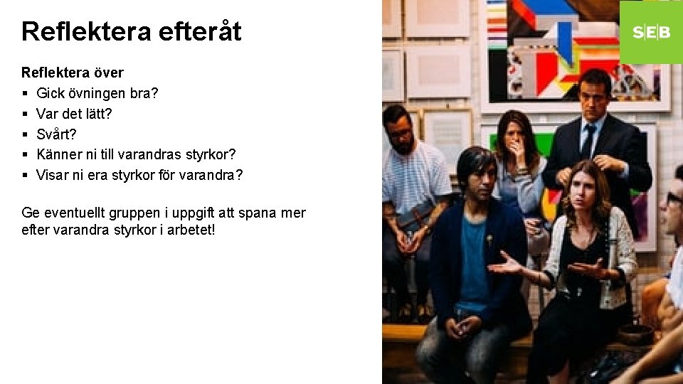 Reflektera efteråt Reflektera över § Gick övningen bra? § Var det lätt? § Svårt?