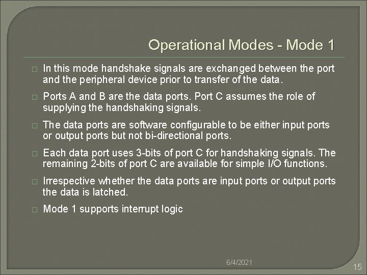 Operational Modes - Mode 1 � In this mode handshake signals are exchanged between