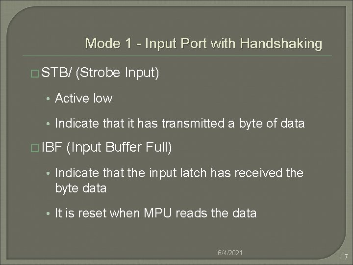 Mode 1 - Input Port with Handshaking � STB/ (Strobe Input) • Active low