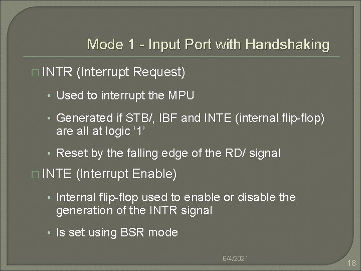 Mode 1 - Input Port with Handshaking � INTR (Interrupt Request) • Used to