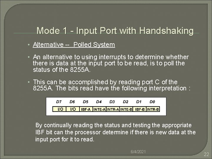 Mode 1 - Input Port with Handshaking • Alternative -- Polled System • An