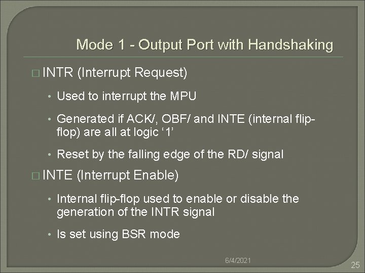 Mode 1 - Output Port with Handshaking � INTR (Interrupt Request) • Used to