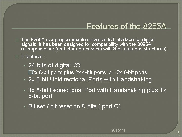 Features of the 8255 A � The 8255 A is a programmable universal I/O