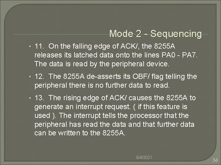 Mode 2 - Sequencing • 11. On the falling edge of ACK/, the 8255