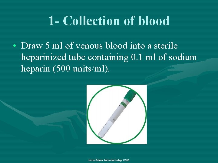 1 - Collection of blood • Draw 5 ml of venous blood into a