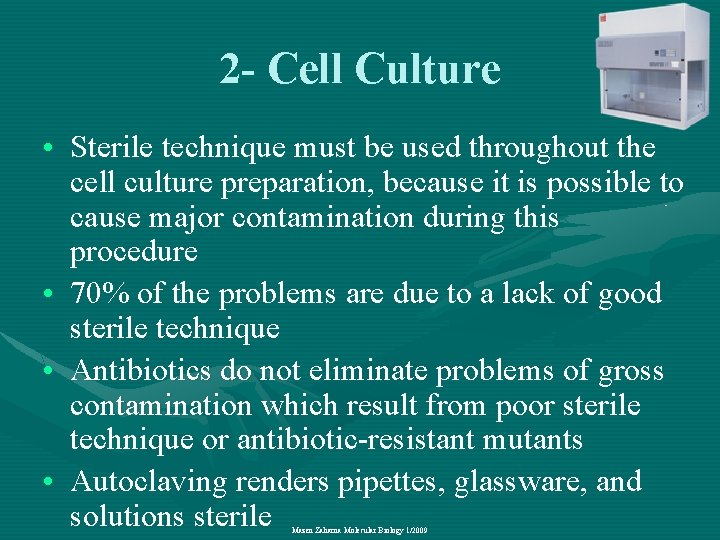 2 - Cell Culture • Sterile technique must be used throughout the cell culture
