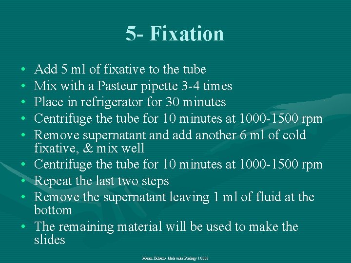 5 - Fixation • • • Add 5 ml of fixative to the tube