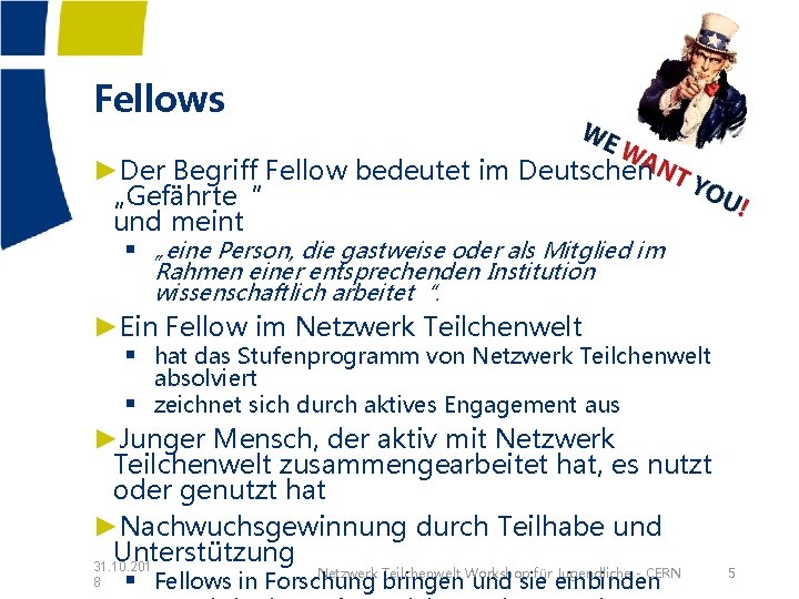Fellows ►Der Begriff Fellow bedeutet im Deutschen „Gefährte“ und meint § „eine Person, die