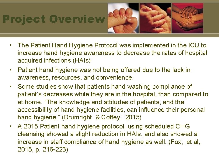 Project Overview • The Patient Hand Hygiene Protocol was implemented in the ICU to