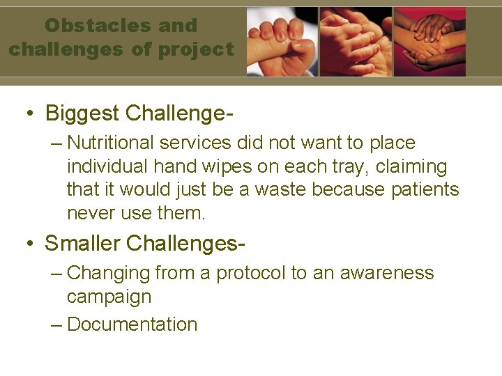 Obstacles and challenges of project • Biggest Challenge– Nutritional services did not want to