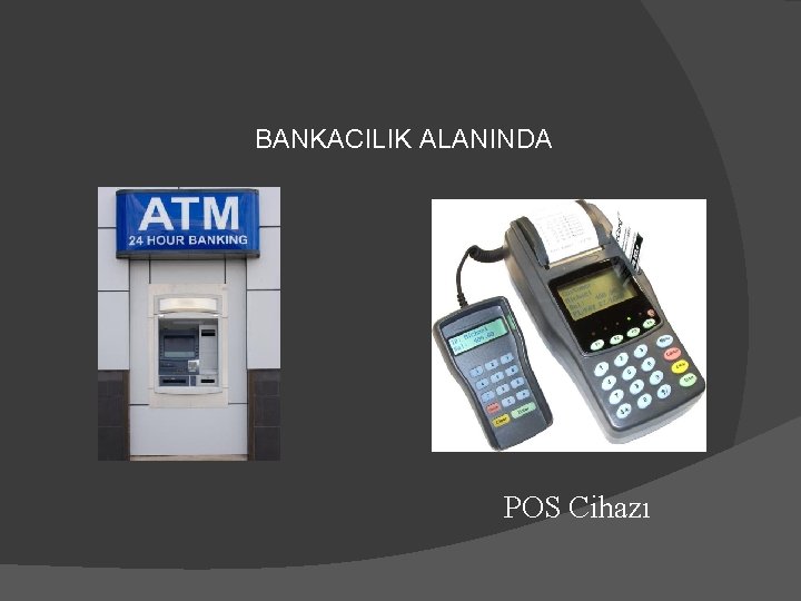 BANKACILIK ALANINDA POS Cihazı 