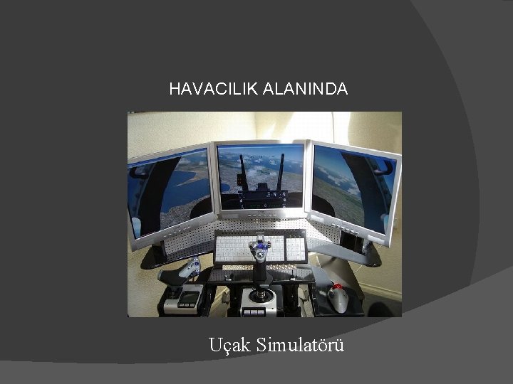 HAVACILIK ALANINDA Uçak Simulatörü 