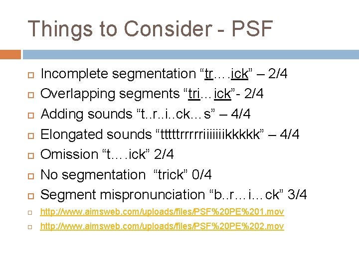 Things to Consider - PSF Incomplete segmentation “tr…. ick” – 2/4 Overlapping segments “tri…ick”-