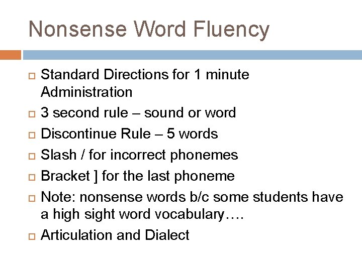 Nonsense Word Fluency Standard Directions for 1 minute Administration 3 second rule – sound