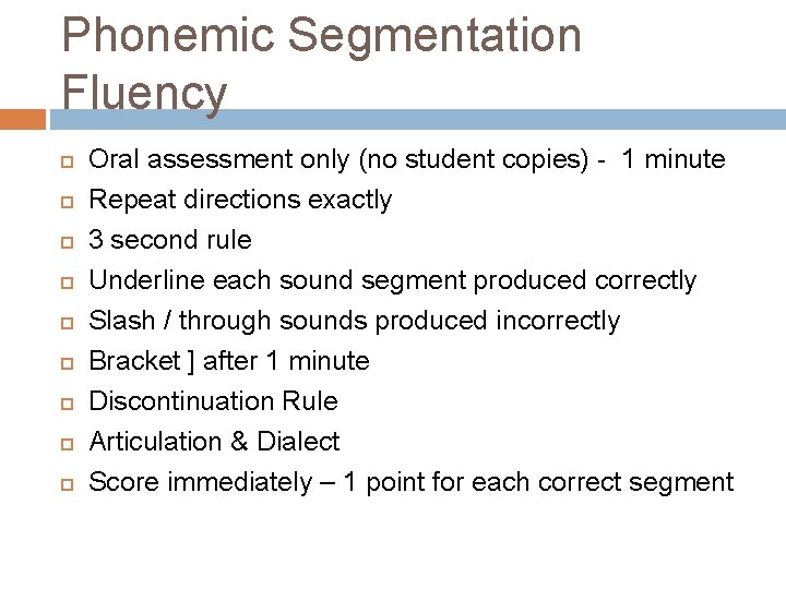 Phonemic Segmentation Fluency Oral assessment only (no student copies) - 1 minute Repeat directions