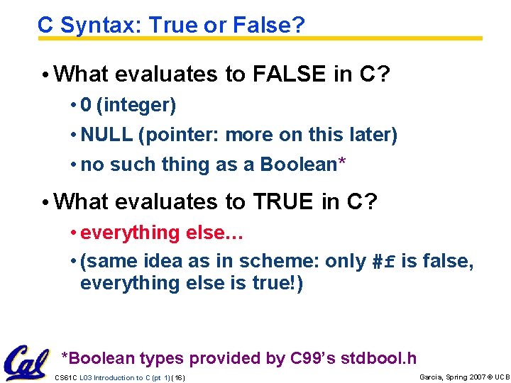 C Syntax: True or False? • What evaluates to FALSE in C? • 0 C Syntax: True or False? • What evaluates to FALSE in C? • 0