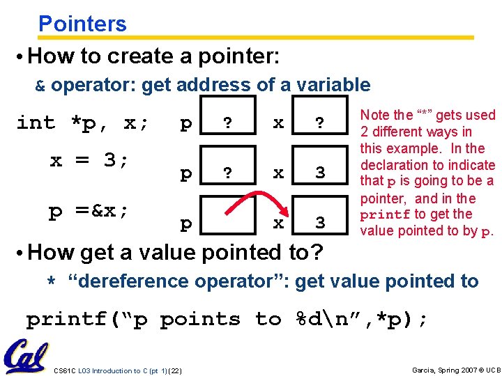 Pointers • How to create a pointer: & operator: get address of a variable Pointers • How to create a pointer: & operator: get address of a variable