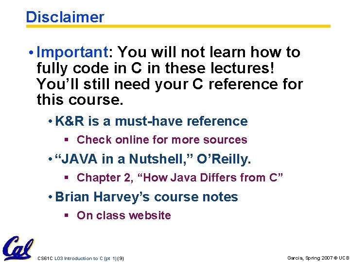 Disclaimer • Important: You will not learn how to fully code in C in Disclaimer • Important: You will not learn how to fully code in C in