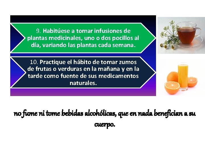 9. Habitúese a tomar infusiones de plantas medicinales, uno o dos pocillos al día,