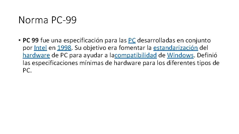Norma PC-99 • PC 99 fue una especificación para las PC desarrolladas en conjunto