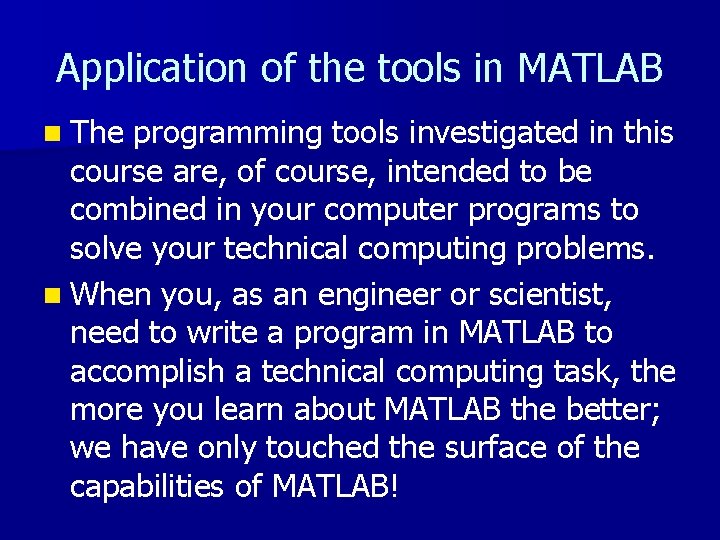 Application of the tools in MATLAB n The programming tools investigated in this course Application of the tools in MATLAB n The programming tools investigated in this course