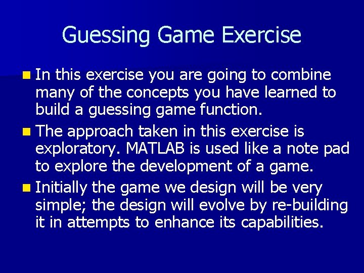 Guessing Game Exercise n In this exercise you are going to combine many of Guessing Game Exercise n In this exercise you are going to combine many of