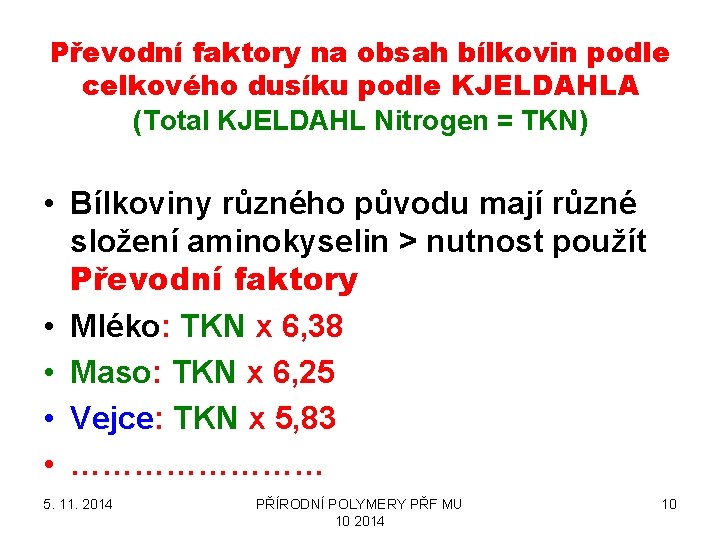 Převodní faktory na obsah bílkovin podle celkového dusíku podle KJELDAHLA (Total KJELDAHL Nitrogen =