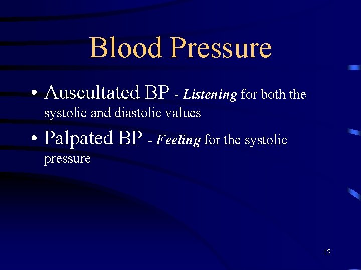 Blood Pressure • Auscultated BP - Listening for both the systolic and diastolic values