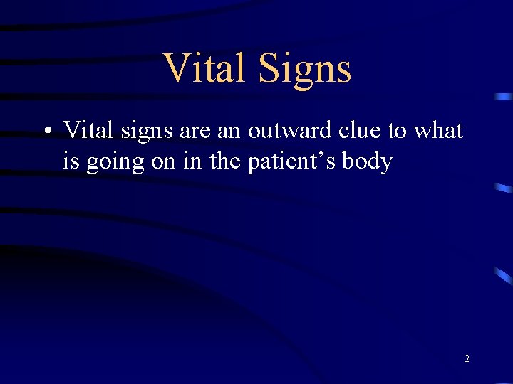 Vital Signs • Vital signs are an outward clue to what is going on