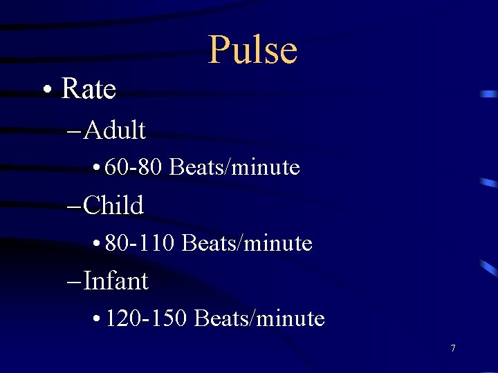  • Rate Pulse – Adult • 60 -80 Beats/minute – Child • 80