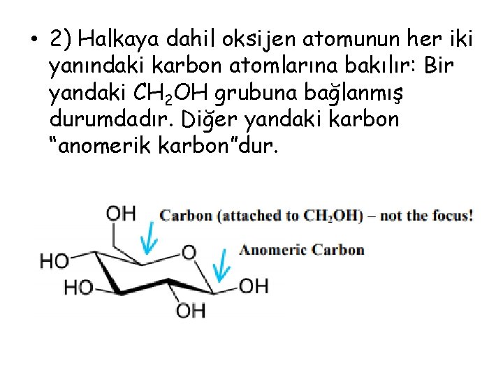  • 2) Halkaya dahil oksijen atomunun her iki yanındaki karbon atomlarına bakılır: Bir