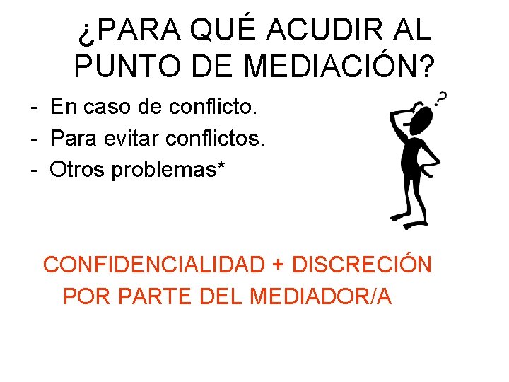 ¿PARA QUÉ ACUDIR AL PUNTO DE MEDIACIÓN? - En caso de conflicto. - Para