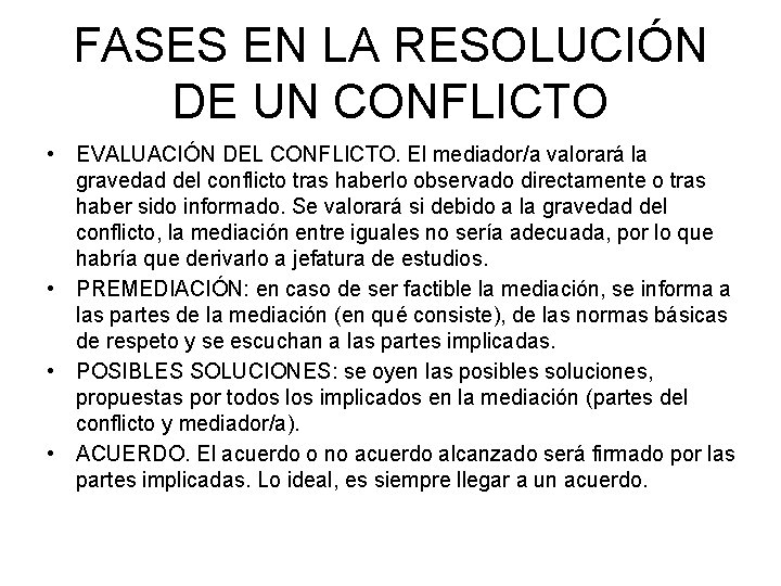 FASES EN LA RESOLUCIÓN DE UN CONFLICTO • • EVALUACIÓN DEL CONFLICTO. El mediador/a
