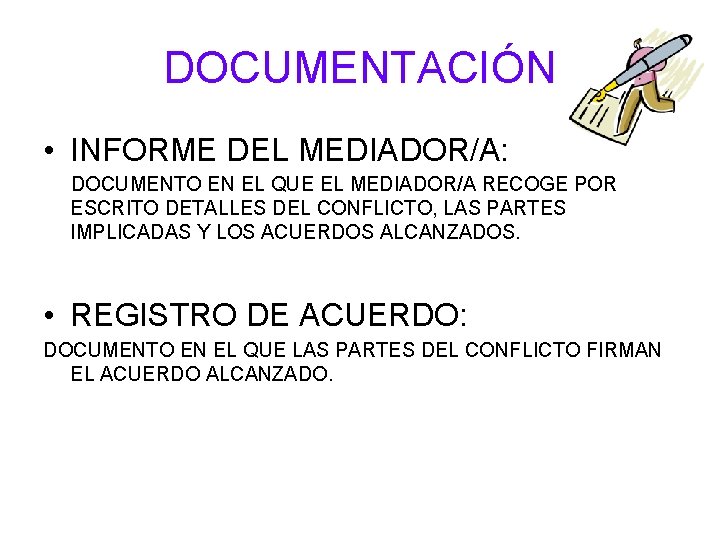 DOCUMENTACIÓN • INFORME DEL MEDIADOR/A: DOCUMENTO EN EL QUE EL MEDIADOR/A RECOGE POR ESCRITO