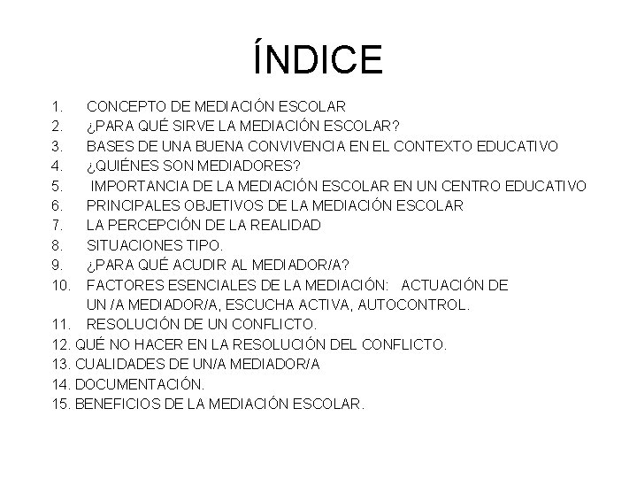 ÍNDICE 1. 2. 3. 4. 5. 6. 7. 8. 9. 10. CONCEPTO DE MEDIACIÓN