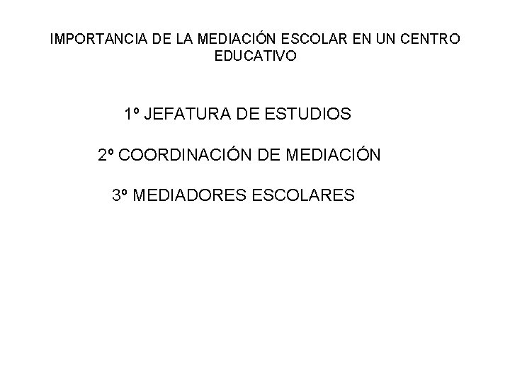 IMPORTANCIA DE LA MEDIACIÓN ESCOLAR EN UN CENTRO EDUCATIVO 1º JEFATURA DE ESTUDIOS 2º