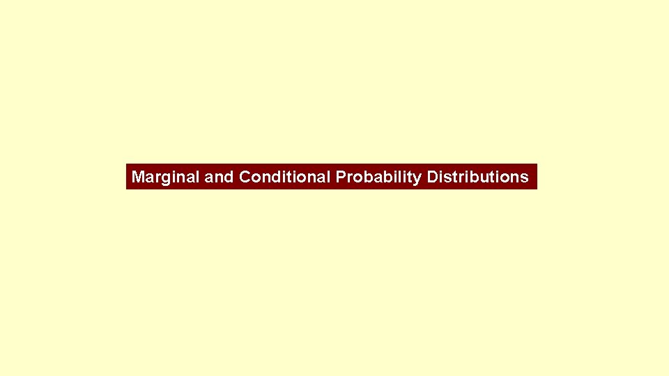 Marginal and Conditional Probability Distributions 