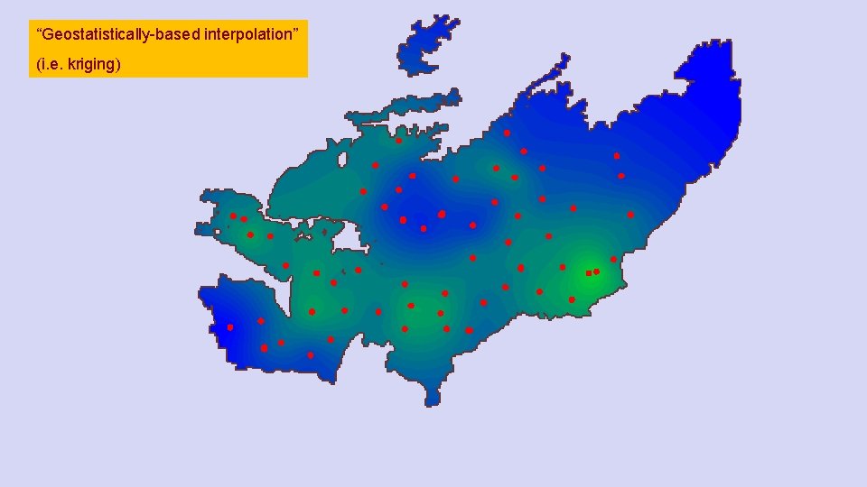 “Geostatistically-based interpolation” (i. e. kriging) 