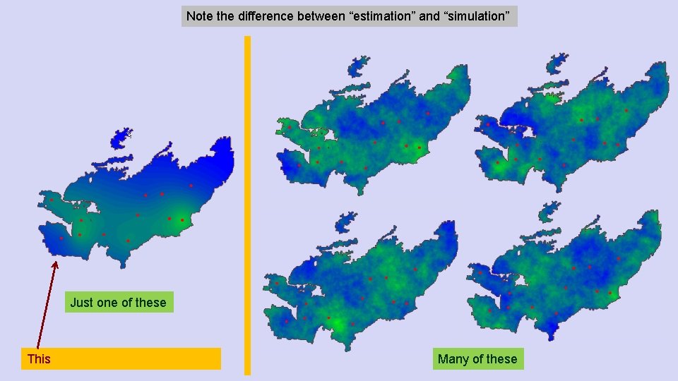 Note the difference between “estimation” and “simulation” Just one of these This Many of