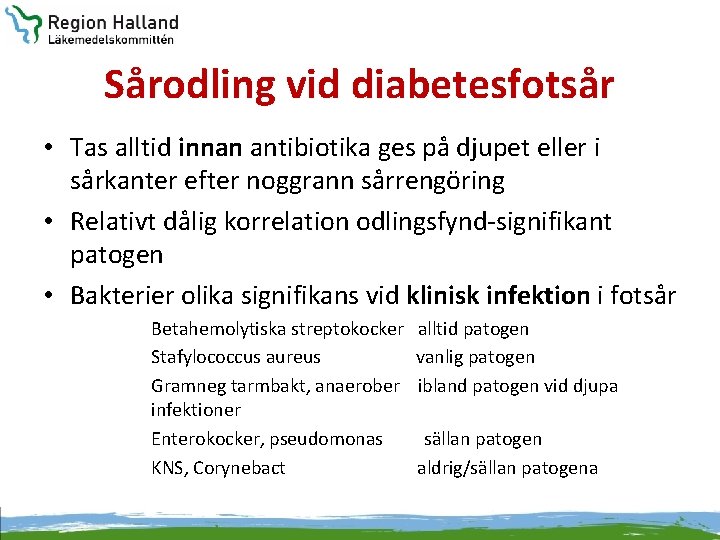 Sårodling vid diabetesfotsår • Tas alltid innan antibiotika ges på djupet eller i sårkanter