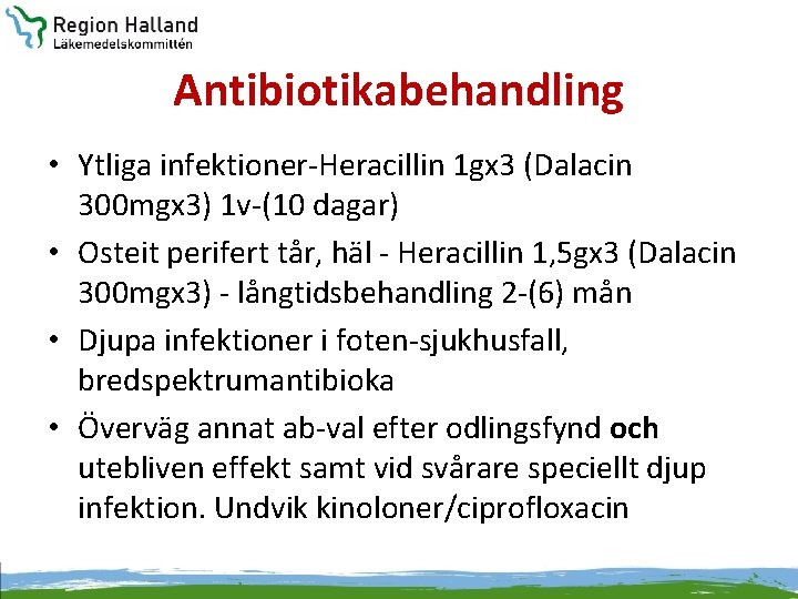 Antibiotikabehandling • Ytliga infektioner-Heracillin 1 gx 3 (Dalacin 300 mgx 3) 1 v-(10 dagar)