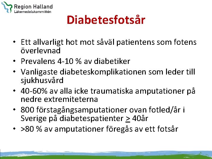 Diabetesfotsår • Ett allvarligt hot mot såväl patientens som fotens överlevnad • Prevalens 4