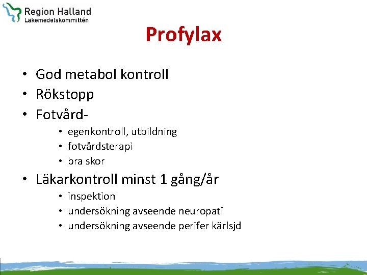 Profylax • God metabol kontroll • Rökstopp • Fotvård • egenkontroll, utbildning • fotvårdsterapi